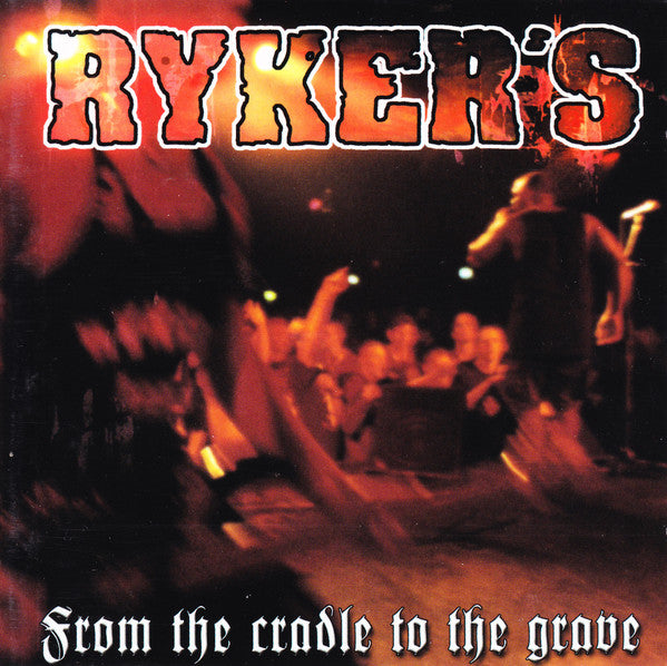 Ryker's : From The Cradle To The Grave (CD + CD, Enh)