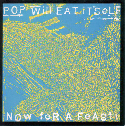 Pop Will Eat Itself : Now For A Feast (CD, Album, Comp, RE, RM, Exp)