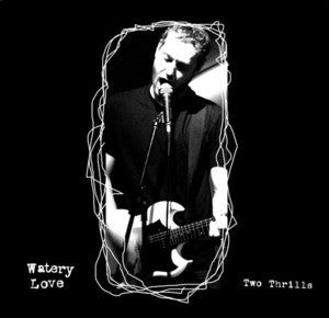 Watery Love : Two Thrills (7")