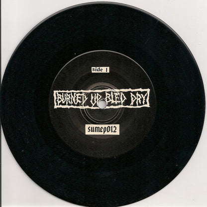 Burned Up Bled Dry : Kill The Body...Kill The Soul... (7", EP)