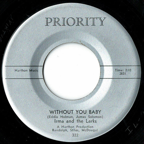 Irma And The Larks* : Without You Baby (7")