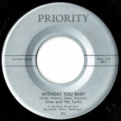 Irma And The Larks* : Without You Baby (7")
