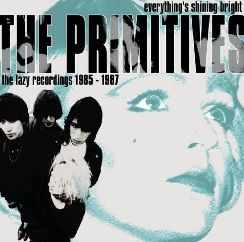 The Primitives : Everything's Shining Bright (The Lazy Recordings 1985 - 1987) (2xCD, Comp)