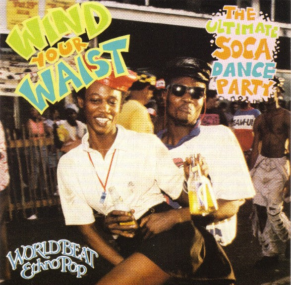 Various : Wind Your Waist (The Ultimate Soca Dance Party) (CD, Comp)