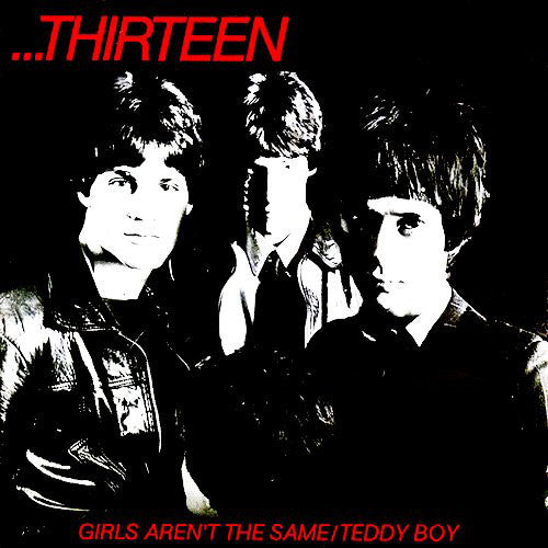 ...Thirteen* : Girls Aren't The Same / Teddy Boy (7", Single, RE)