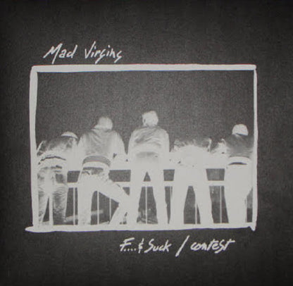 Mad Virgins : F.... & Suck / Contest (12")