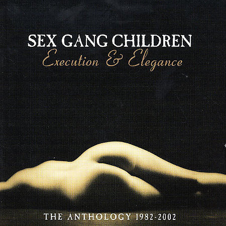 Sex Gang Children : Execution & Elegance : The Anthology 1982 - 2002 (2xCD, Comp)