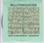 Belltonesuicide* : Non-Conformist Sessions (CDr, Album, Ltd, RE, Gre)