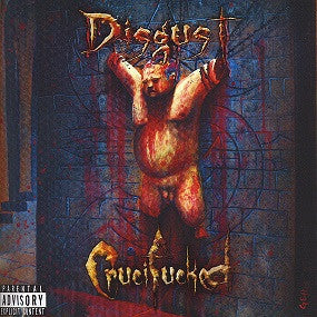 Disgust (10) : Crucifucked  (CD)