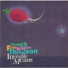 French Frith Kaiser Thompson : Invisible Means (Cass, Album)