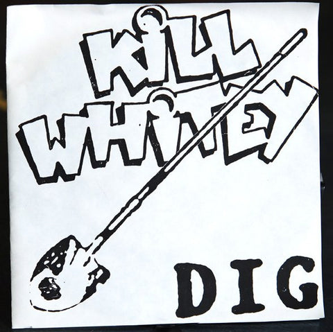 Kill Whitey : Dig / Tired (7", Single)