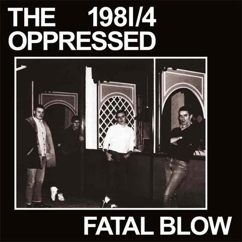 The Oppressed : 1981/4 - Fatal Blow (7", RE)