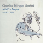 Charles Mingus Sextet With Eric Dolphy : Cornell 1964 (2xCD, Album)