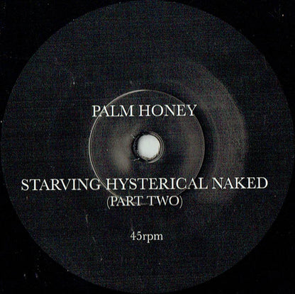 Palm Honey : Starving Hysterical Naked (7")