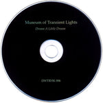 Museum Of Transient Lights : Dream A Little Dream (CD, Album)