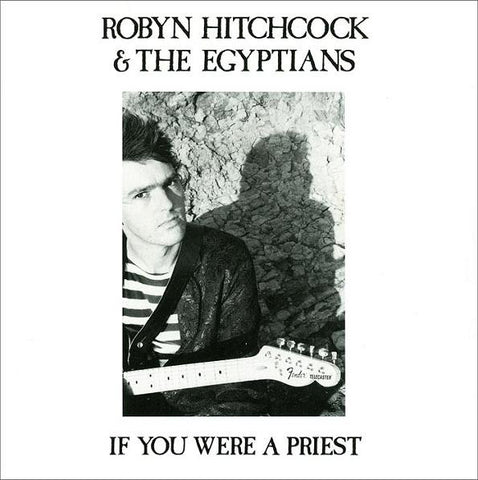 Robyn Hitchcock & The Egyptians : If You Were A Priest (7")