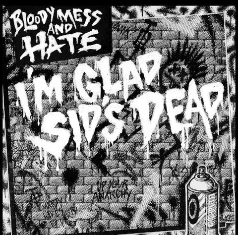 Bloody Mess & Hate : I'm Glad Sid's Dead (7")