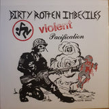 Dirty Rotten Imbeciles : Violent Pacification (7", RE)
