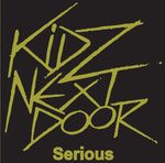 Kidz Next Door : Serious (7")