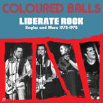 Coloured Balls : Liberate Rock Singles and More 1972-1975 (2xLP, Comp)