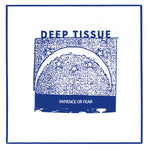 Deep Tissue (2) : Patience Or Fear (LP, Album)
