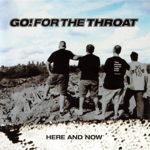 Go! For The Throat : Here And Now (CD)