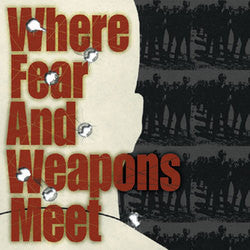Where Fear And Weapons Meet : Where Fear And Weapons Meet (CD)