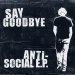 Say Goodbye : Anti-Social E.P. (7", EP)