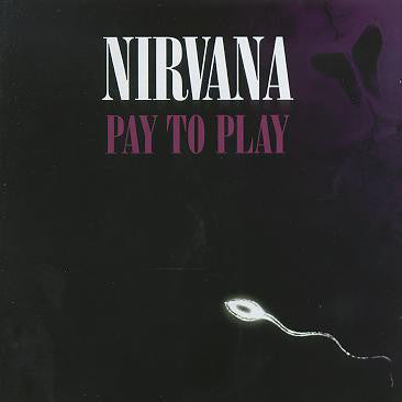 Nirvana : Pay To Play (CD, Comp, Unofficial)