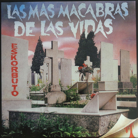 Eskorbuto : Las Mas Macabras De Las Vidas (LP, Album, RE)