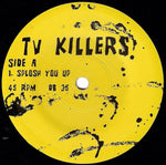 TV Killers : Splosh You Up (7")