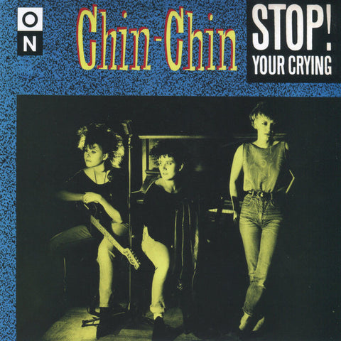 Chin-Chin : Stop! Your Crying (7", Single, Ltd, RE, Blu)