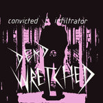 Dead Wretched : Convicted / Infiltrator (7", RE)