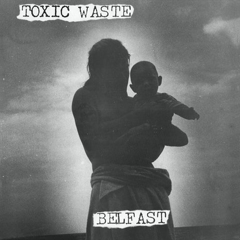 Toxic Waste (3) : Belfast (LP, Comp, RE)
