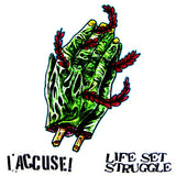 I Accuse! / Life Set Struggle : I Accuse! / Life Set Struggle (7")