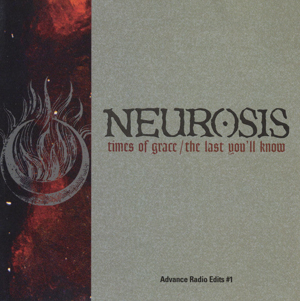 Neurosis : Times Of Grace / The Last You'll Know - Advance Radio Edits #1 (CD, Single, Promo)