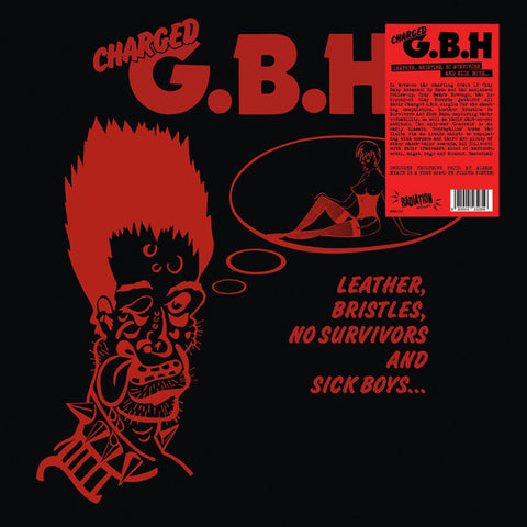 Charged G.B.H* : Leather, Bristles, No Survivors And Sick Boys... (LP, Comp, RE)