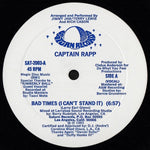 Captain Rapp : Bad Times (I Can't Stand It) (12")