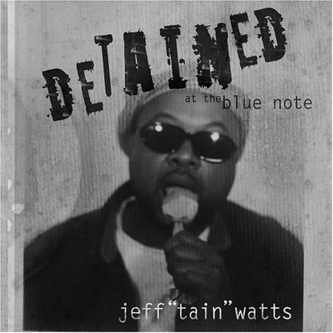 Jeff "Tain" Watts : Detained At The Blue Note (CD)