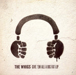 The Whigs : Give 'Em All A Big Fat Lip (CD, Album)