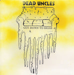 Dead Uncles : Cut Down To Sighs (7", EP)
