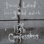 The High Confessions : Turning Lead Into Gold With The High Confessions (CD, Album, dig)