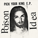 Poison Idea : Pick Your King E.P. (12", EP, RE, RM, Whi)