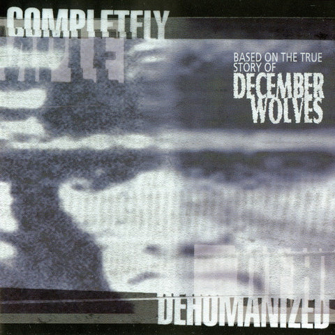 December Wolves : Completely Dehumanized (CD, Album)