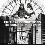 Critical Convictions : The Crisis Of Modernity (7", 45 )