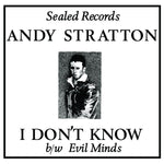 Andy Stratton : I Don't Know b/w Evil Minds (7", RE)