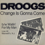 Droogs : Change Is Gonna Come (7", Single)