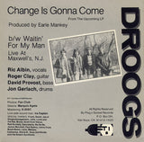 Droogs : Change Is Gonna Come (7", Single)