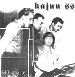 Kajun SS : $40 Quartet (7", Ltd)