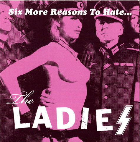 The Ladies (4) : Six More Reasons To Hate... (7")